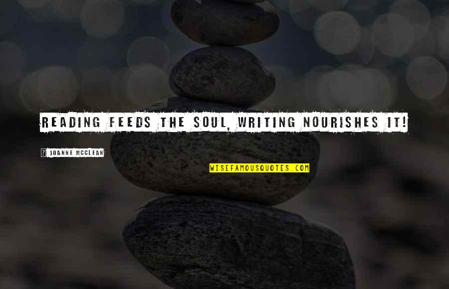 Antunez Spearfish Sd Quotes By Joanne McClean: Reading feeds the soul, writing nourishes it!