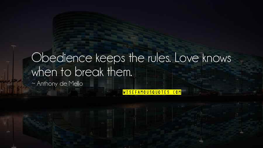 Antwerpen Nissan Quotes By Anthony De Mello: Obedience keeps the rules. Love knows when to