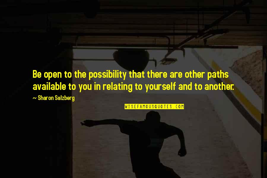 Antwon Skills Taylor Quotes By Sharon Salzberg: Be open to the possibility that there are