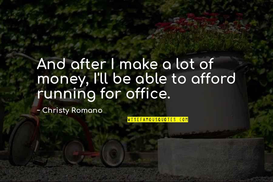 Antzela Dimitrious Birthday Quotes By Christy Romano: And after I make a lot of money,