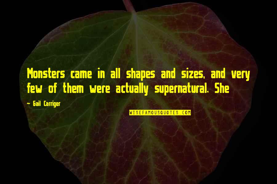 Antzela Dimitrious Birthday Quotes By Gail Carriger: Monsters came in all shapes and sizes, and