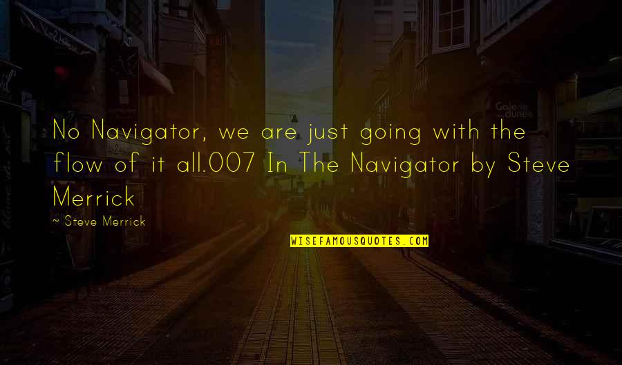 Anufacturing Quotes By Steve Merrick: No Navigator, we are just going with the