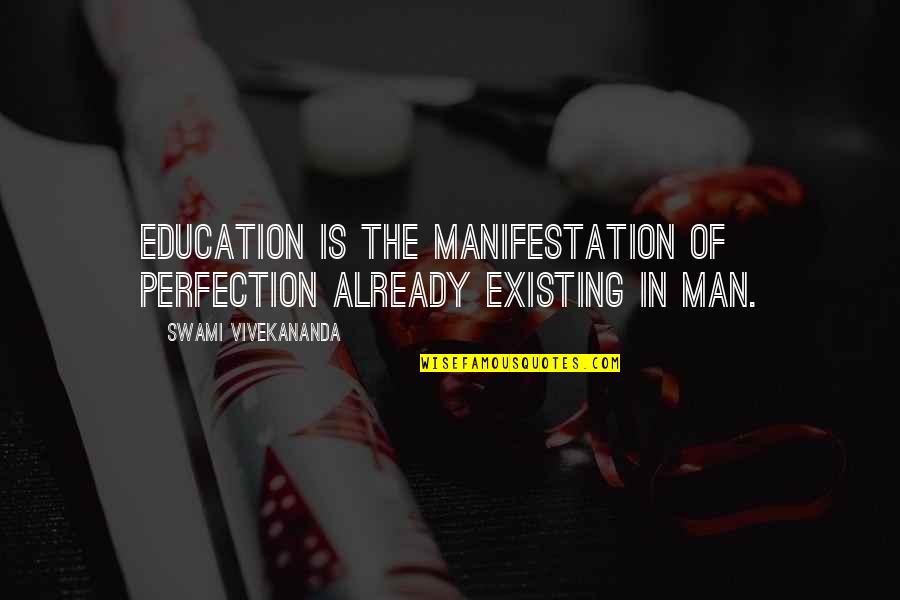 Anumang Ipagbawal Mo Quotes By Swami Vivekananda: Education is the manifestation of perfection already existing