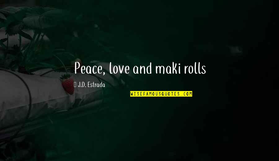 Anustup Basu Quotes By J.D. Estrada: Peace, love and maki rolls