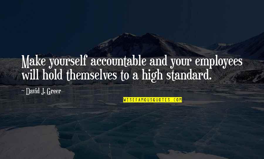 Anzuelo En Quotes By David J. Greer: Make yourself accountable and your employees will hold