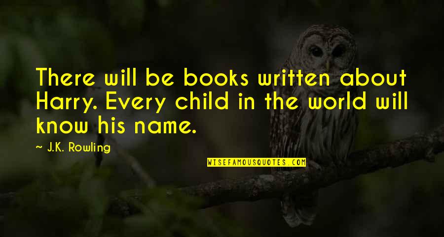 Anzug Prevod Quotes By J.K. Rowling: There will be books written about Harry. Every