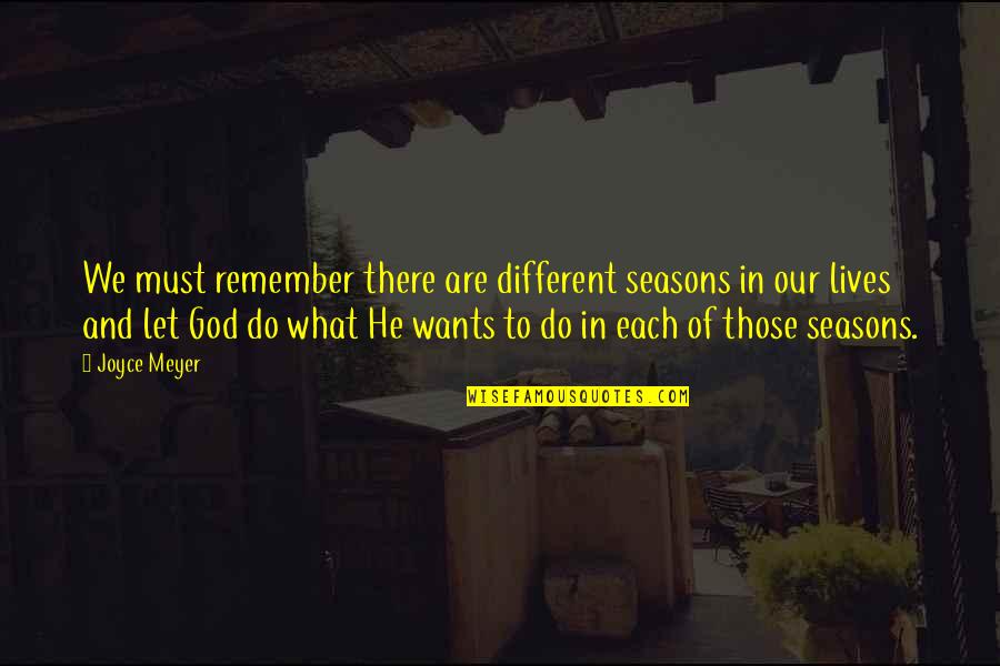 Aoi Quotes By Joyce Meyer: We must remember there are different seasons in