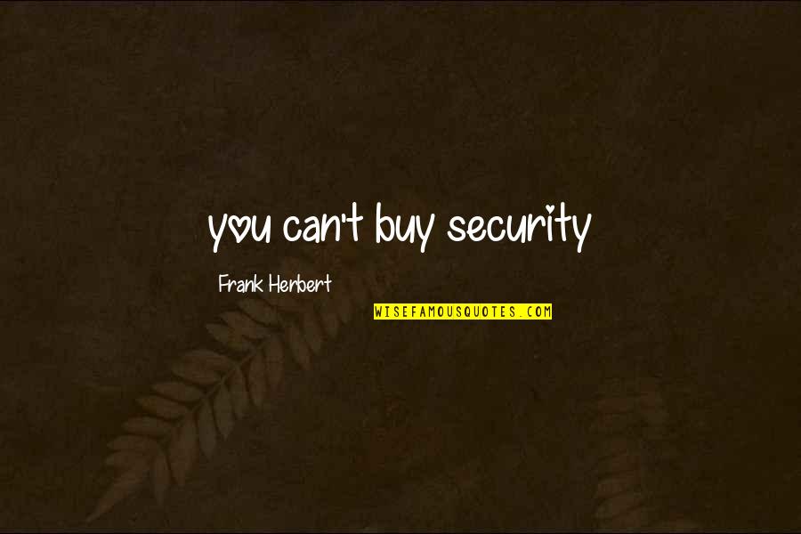 Aouladi Quotes By Frank Herbert: you can't buy security