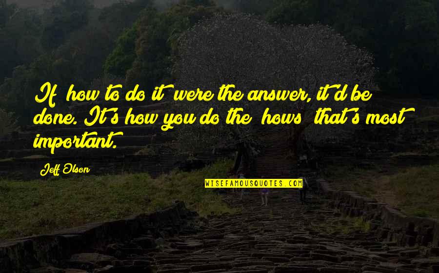 Apa Citation Quotes By Jeff Olson: If "how to do it" were the answer,