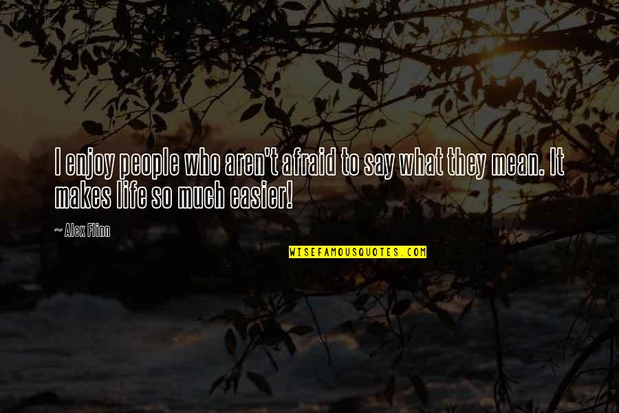 Apa Inserting Quotes By Alex Flinn: I enjoy people who aren't afraid to say