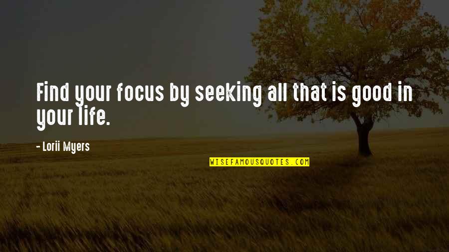 Apabullante Sinonimo Quotes By Lorii Myers: Find your focus by seeking all that is