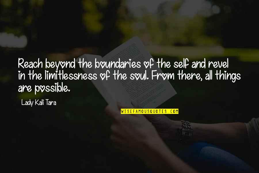 Apancoyo Quotes By Lady Kali Tara: Reach beyond the boundaries of the self and