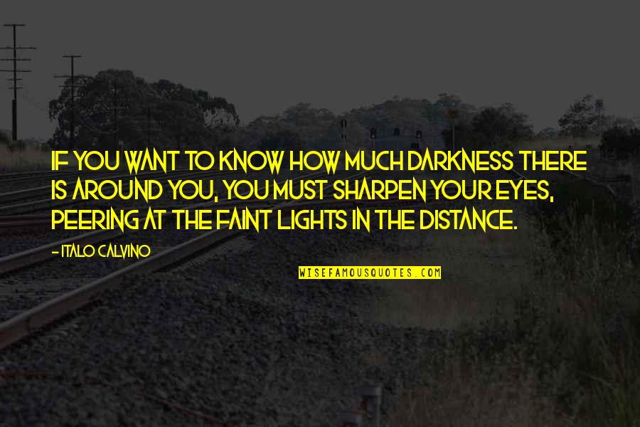 Apariciones En Quotes By Italo Calvino: If you want to know how much darkness