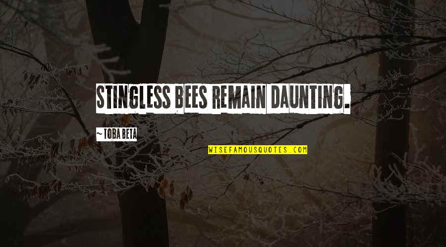 Apariciones En Quotes By Toba Beta: Stingless bees remain daunting.