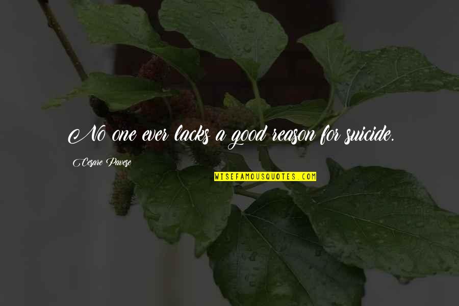 Apartenenta Genului Quotes By Cesare Pavese: No one ever lacks a good reason for