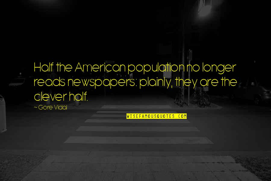 Apatheism Wikipedia Quotes By Gore Vidal: Half the American population no longer reads newspapers: