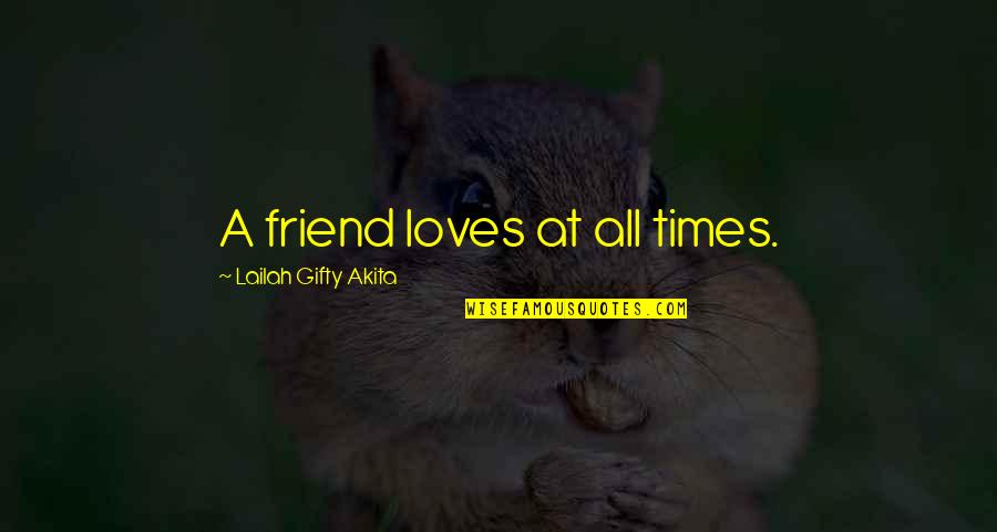 Apocalypse Quote Quotes By Lailah Gifty Akita: A friend loves at all times.