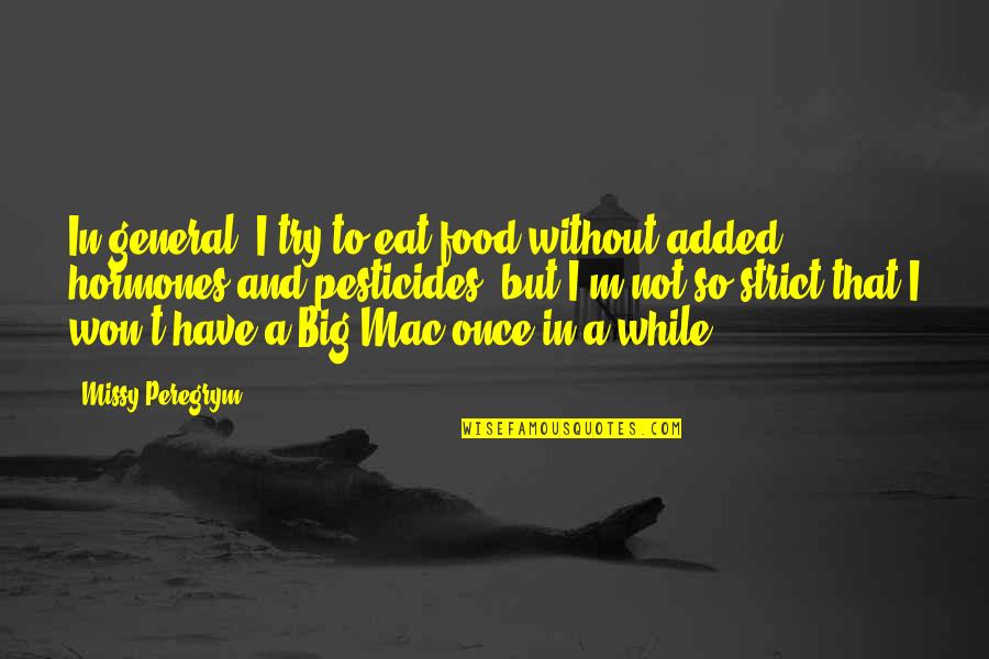 Apocalypto Bisaya Quotes By Missy Peregrym: In general, I try to eat food without