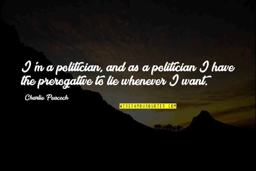 Apocrifo In English Quotes By Charlie Peacock: I'm a politician, and as a politician I