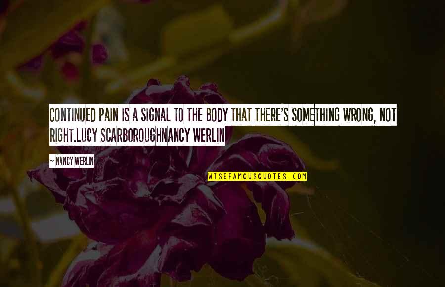 Apodero Quotes By Nancy Werlin: Continued pain is a signal to the body