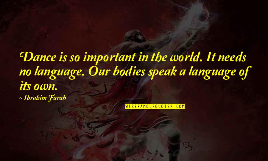 Apostrophize Quotes By Ibrahim Farah: Dance is so important in the world. It