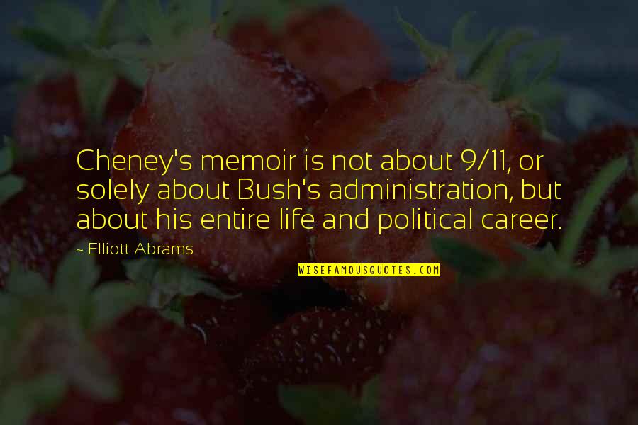 Appaloosa Quotes By Elliott Abrams: Cheney's memoir is not about 9/11, or solely