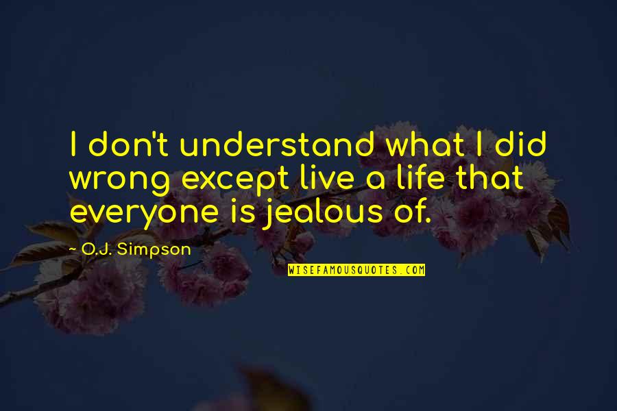 Apparate Harry Quotes By O.J. Simpson: I don't understand what I did wrong except