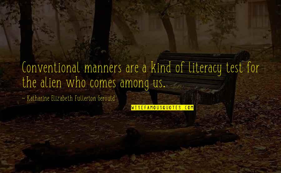Appareil Urinaire Quotes By Katharine Elizabeth Fullerton Gerould: Conventional manners are a kind of literacy test