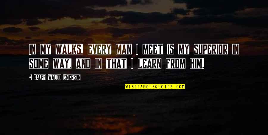 Applegath Energy Quotes By Ralph Waldo Emerson: In my walks, every man I meet is