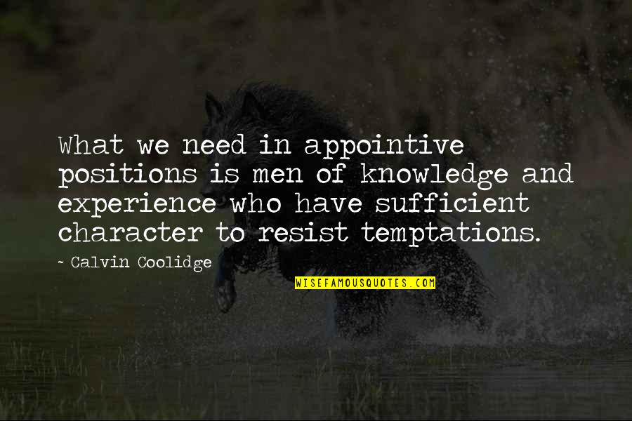 Appointive Quotes By Calvin Coolidge: What we need in appointive positions is men