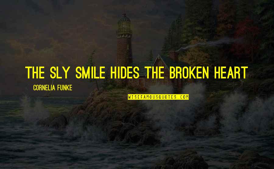 Appreciating Someone Before They Are Gone Quotes By Cornelia Funke: the sly smile hides the broken heart