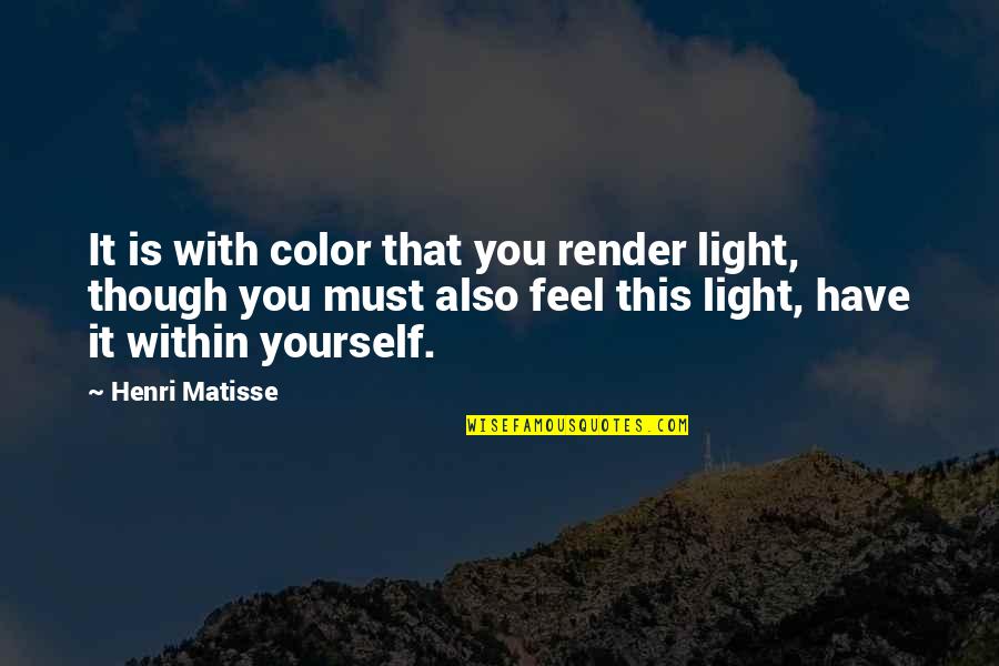 Appreciation And Thanks Quotes By Henri Matisse: It is with color that you render light,