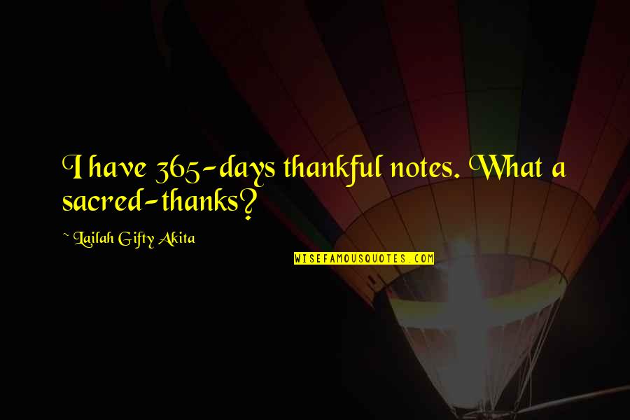 Appreciation And Thanks Quotes By Lailah Gifty Akita: I have 365-days thankful notes. What a sacred-thanks?