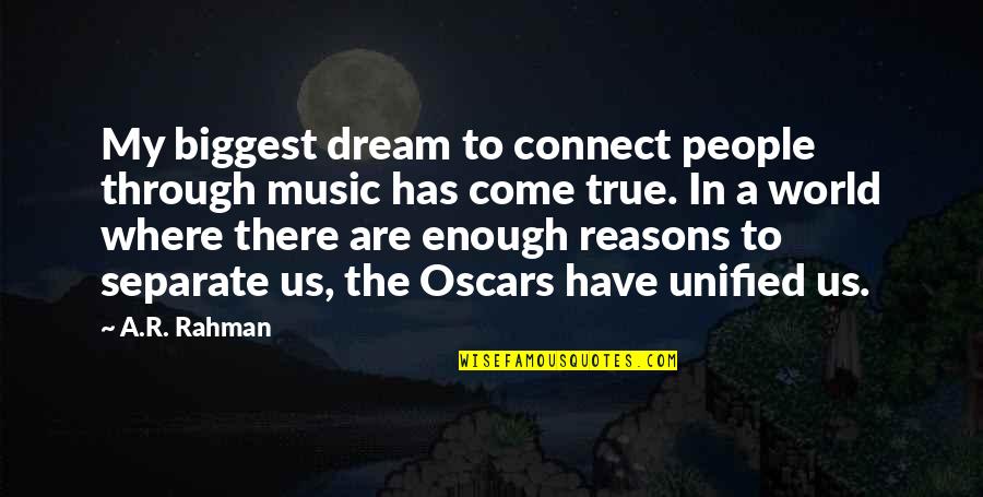 Appreciator Of Art Quotes By A.R. Rahman: My biggest dream to connect people through music