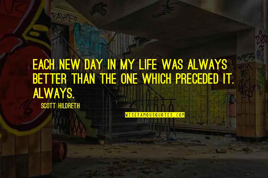 Aprender A Programar Quotes By Scott Hildreth: Each new day in my life was always