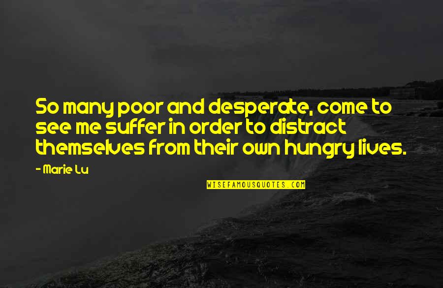 Apresurarse En Quotes By Marie Lu: So many poor and desperate, come to see