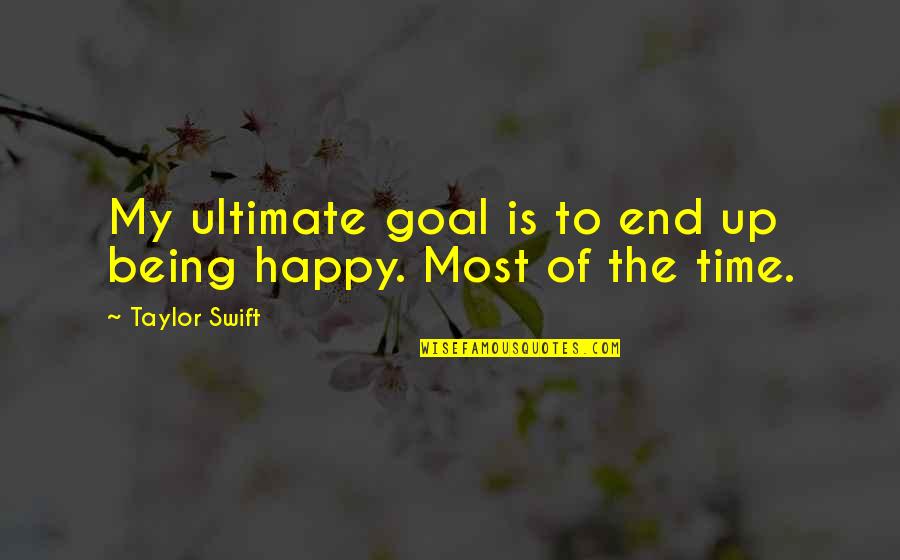 Aprisco Sunem Quotes By Taylor Swift: My ultimate goal is to end up being