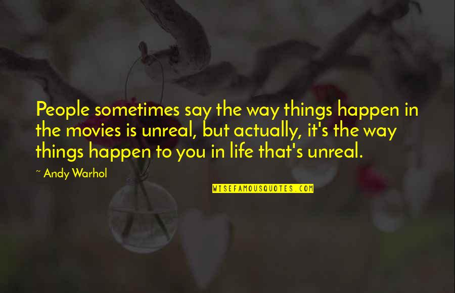 Aprovechadora Quotes By Andy Warhol: People sometimes say the way things happen in