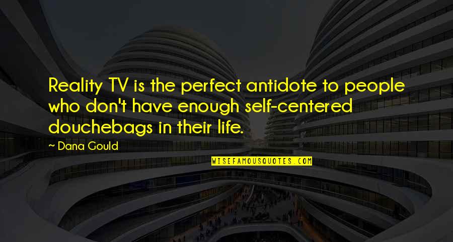 Aquarelle Et Pinceaux Quotes By Dana Gould: Reality TV is the perfect antidote to people