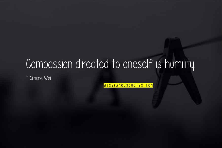 Aquarelle Et Pinceaux Quotes By Simone Weil: Compassion directed to oneself is humility.