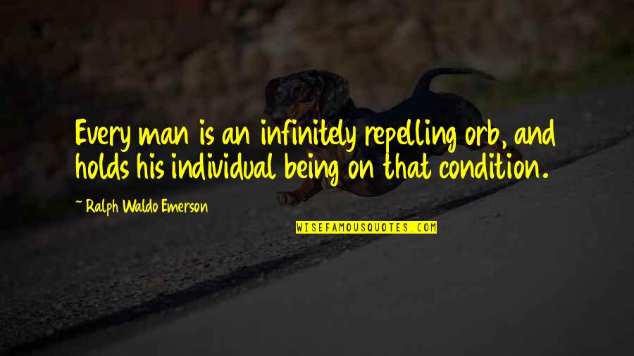 Ar Research Quotes By Ralph Waldo Emerson: Every man is an infinitely repelling orb, and