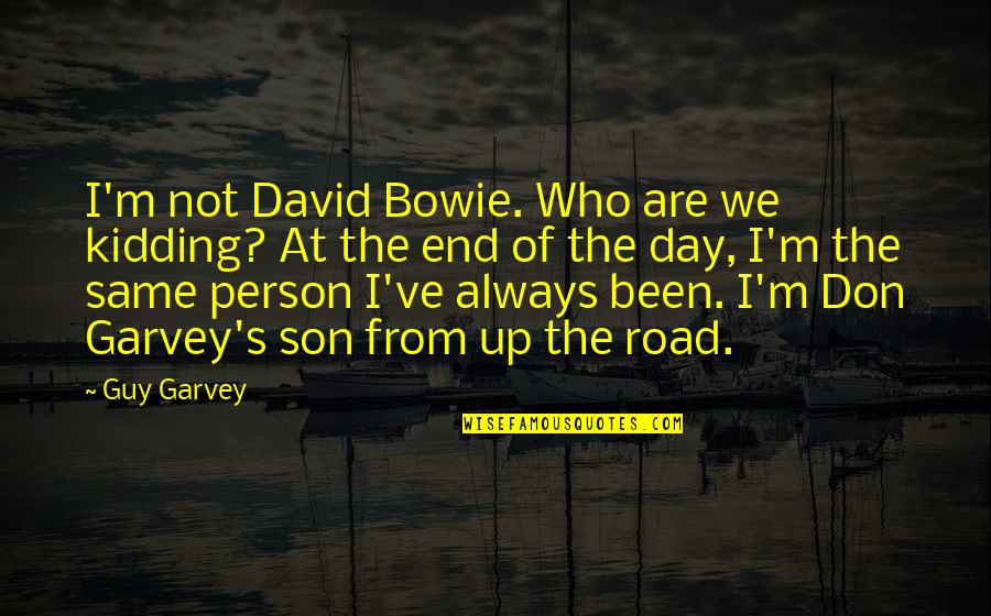 Arab Emirates Quotes By Guy Garvey: I'm not David Bowie. Who are we kidding?