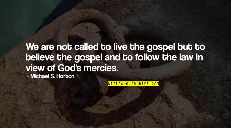 Arab Emirates Quotes By Michael S. Horton: We are not called to live the gospel