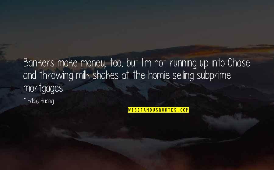 Arabian Nights Quotes By Eddie Huang: Bankers make money, too, but I'm not running