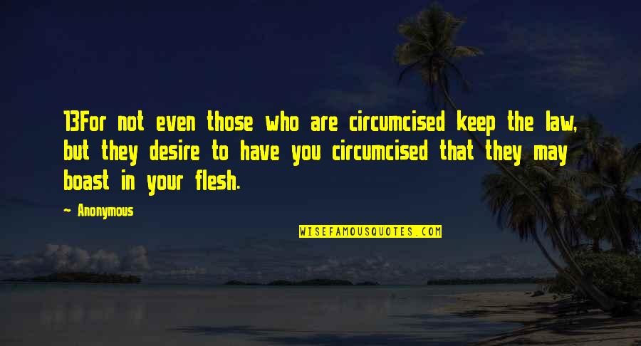 Aradhya Chhetri Quotes By Anonymous: 13For not even those who are circumcised keep