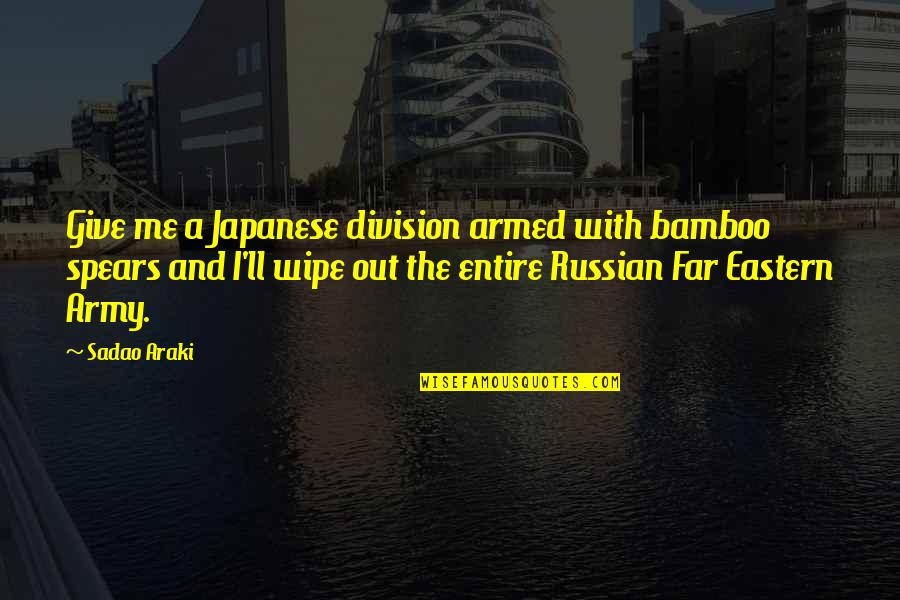 Araki Quotes By Sadao Araki: Give me a Japanese division armed with bamboo