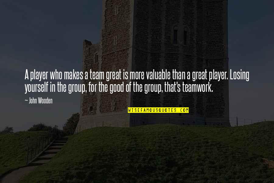 Aralorn Series Quotes By John Wooden: A player who makes a team great is