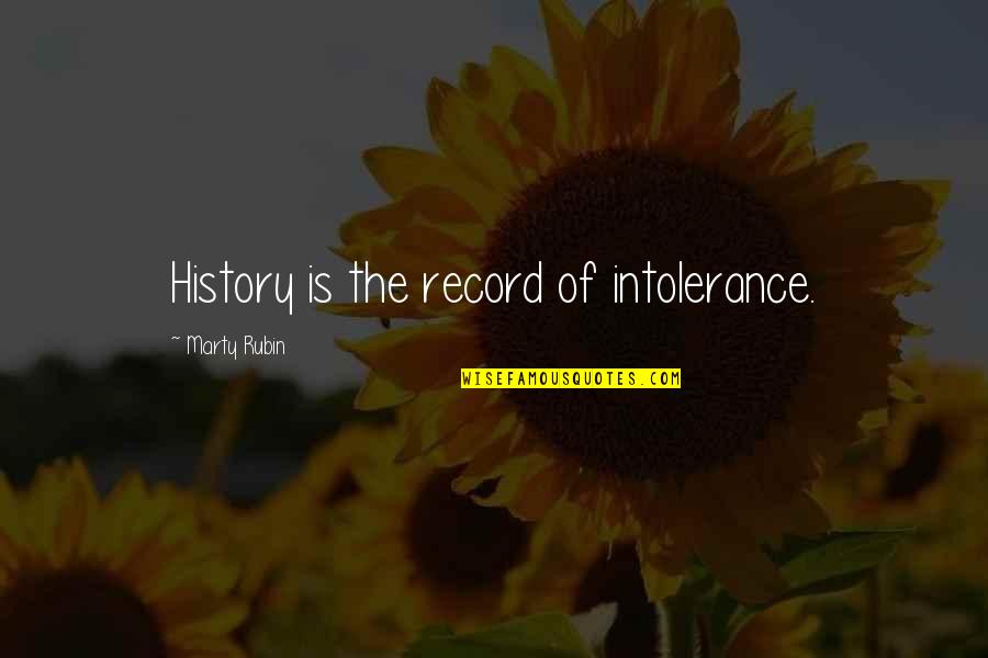 Araneo Landscaping Quotes By Marty Rubin: History is the record of intolerance.