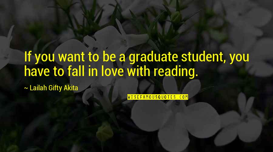 Arbitrarias Definicion Quotes By Lailah Gifty Akita: If you want to be a graduate student,