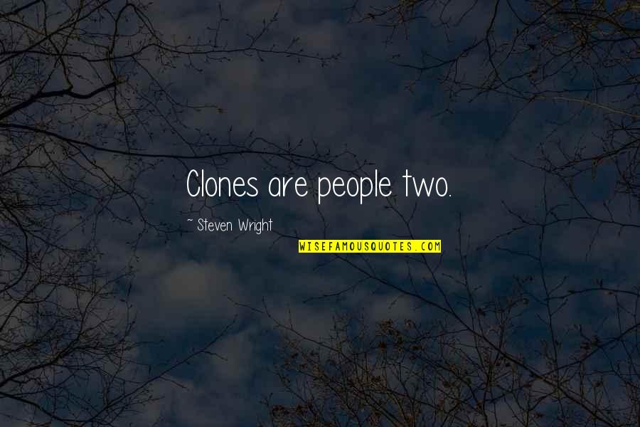 Arbitrators Near Quotes By Steven Wright: Clones are people two.